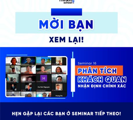 Seminar 16. Phân tích khách quan - Nhận định chính xác (P2)