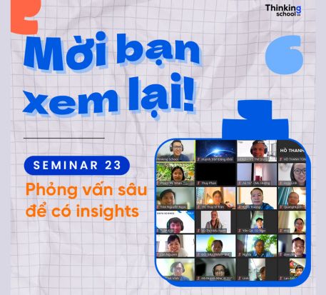 Seminar 23. Phỏng Vấn Sâu để có Insights